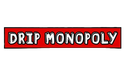 Drip Monopoly