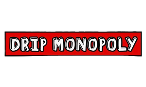 Drip Monopoly